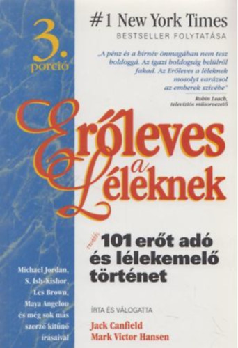 Canfield, Jack- Hansen, Mark Victor: Erőleves a léleknek: További 101 erőt adó és lélekemelő... (3. porció)