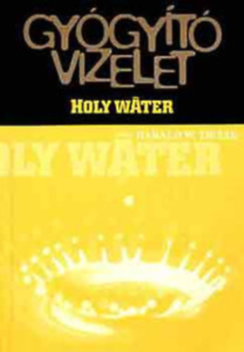Harald W. Tietze, Ford.: Illésné Hoffer Adrienne: Gyógyító vizelet - HOLY WATER