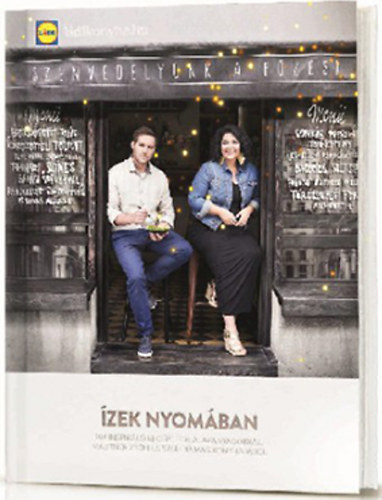 Mautner Zsófi; Széll Tamás: Ízek nyomában - 104 inspiráló recept Lidl-alapanyagokkal Mautner Zsófi és Széll Tamás konyhájából