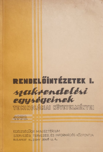 F. Rados Márta - Káldi István (szerk.): Rendelőintézetek szakrendelési egységeinek technológiai követelményei I. 1970.