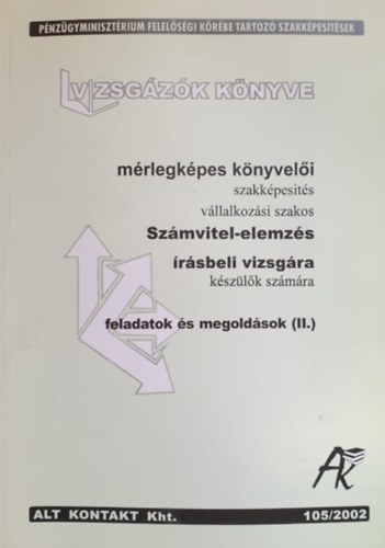 Bay Ferenc (szerk.): Vizsgázók könyve - Mérlegképes könyvelői szakképesítés vállalkozói szakos vizsgára készülőknek - Számvitel-Elemzés - Feladatok