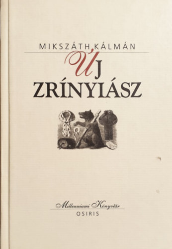 Mikszáth Kálmán: Új Zrínyiász (Millenniumi Könyvtár 5.)