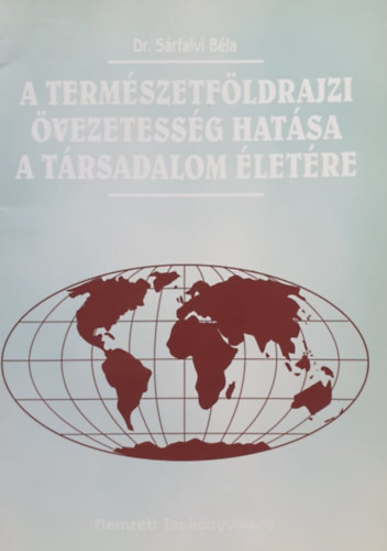 Dr. Sárfalvi Béla: A természetföldrajzi övezetesség hatása a társadalom életére