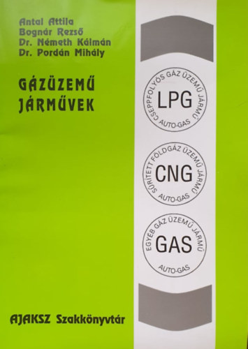Antal Attila, Bognár Rezső, Németh Kálmán dr., Pordán Mihály dr.: Gázüzemű járművek (AJAKSZ Szakkönyvtár)