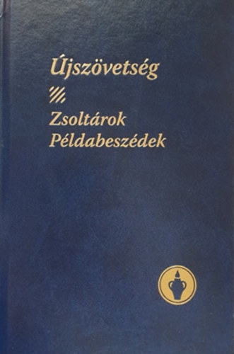 : Újszövetség - Zsoltárok, Példabeszédek