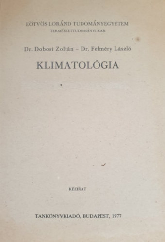 Dr. Dobosy László, Dr. Felméry László: Klimatológia