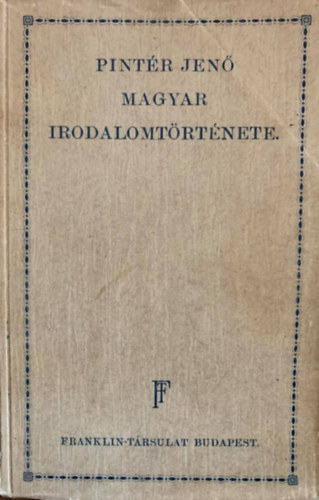 Pintér Jenő: Pintér Jenő magyar irodalomtörténete - A művelt közönség számára
