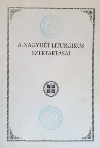 : A Nagyhét liturgikus szertartásai