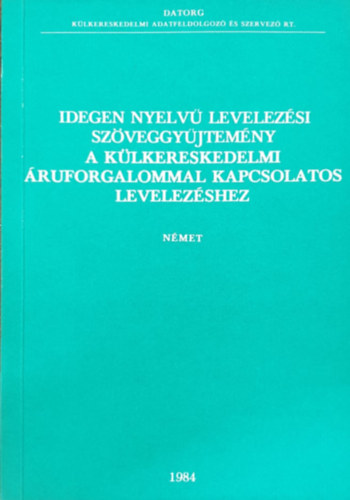 : Idegen nyelvű levelezési szöveggyűjtemény a külkereskedelmi áruforgalommal kapcsolatos levelezéshez (német)