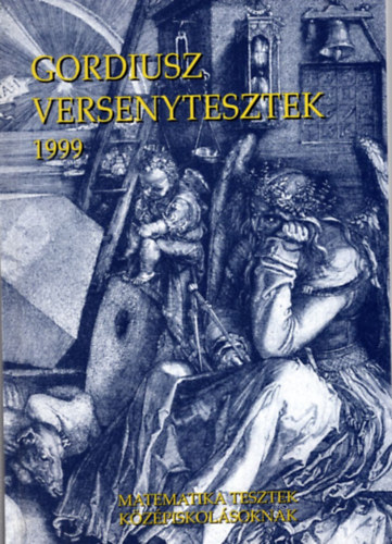 Polcz Katalin, Dr. Poronyi Gábor, Bereczkiné Székely Erzsébet: Gordiusz versenytesztek 1999 ( Matematika tesztek középiskolásoknak )