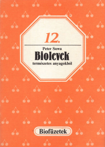 Peter Sowa: Biolevek természetes anyagokból (biofüzetek 12.)