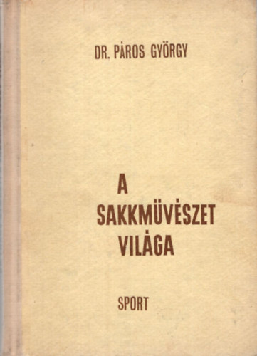 Dr. Páros György: A sakkművészet világa