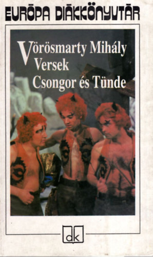 (ism. szerző): Vörösmarty Mihály Versek-Csongor és Tünde (Teljes kiadás)