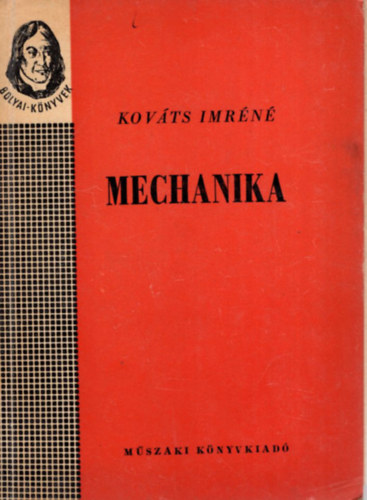 Kováts Imréné: Mechanika (Bolyai-könyvek)