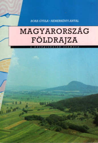 Bora Gyula, Dr. Nemerkényi Antal: Magyarország földrajza a középiskolák számára