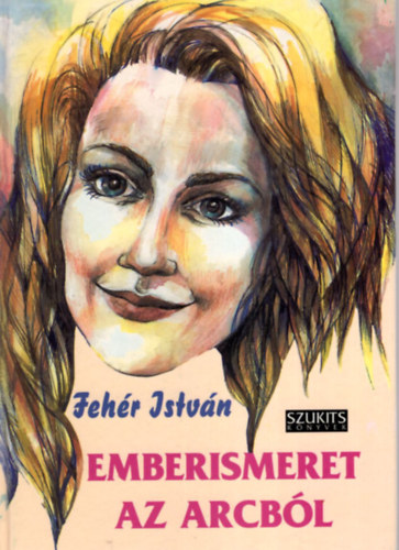 Fehér István: Emberismeret az arcból