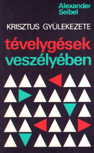 Alexander Seibel: Krisztus gyülekezete - Tévelygések veszélyében