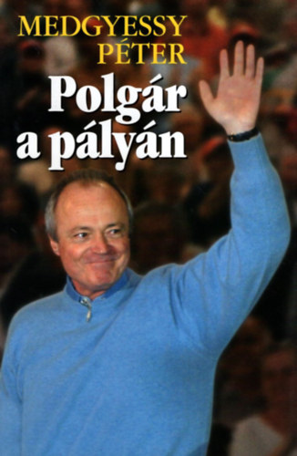 Medgyessy Péter: Polgár a pályán