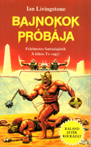 Ian Livingstone: Bajnokok próbája (kaland, játék, kockázat)