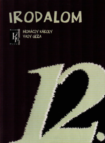 Mohácsy Károly-Vasy Géza: Irodalom 12. - a középiskolák 12. évfolyama számára