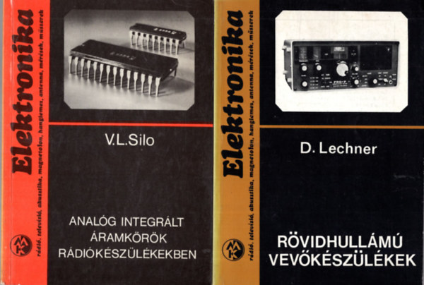 Detlef Lechner, V. L. Silo: Analóg integrált áramkörök  rádiókészülékekben + Rövidhullámú vevőkészülékek (2 kötet a Műszaki Kiadó Elektronika sorozatából)