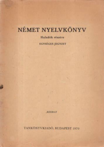 Dr. Szirmai Gina (szerk.): Német nyelvkönyv haladók részére (egységes jegyzet)