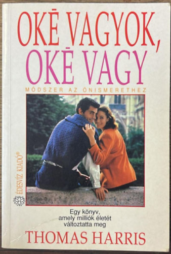 Thomas Harris: Oké vagyok, oké vagy (Módszer az önismerethez)