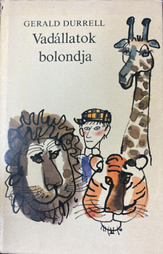 Gerald Durrell: Vadállatok bolondja