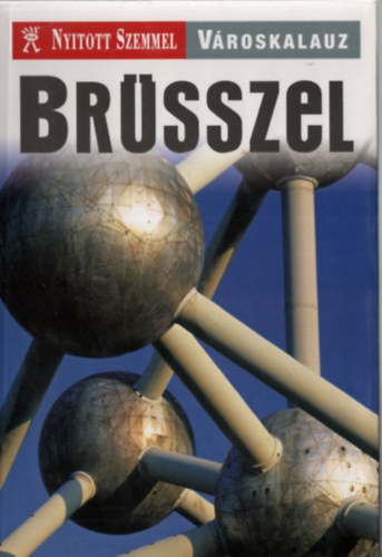 Kossuth Kiadó: Brüsszel - Nyitott szemmel városkalauz