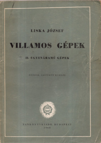 Liska József: Villamos gépek II. - Egyenáramú gépek