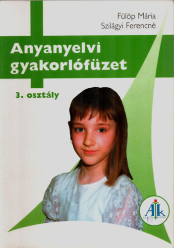 Fülöp Mária-Szilágyi Ferencné: Anyanyelvi gyakorlófüzet 3.o.