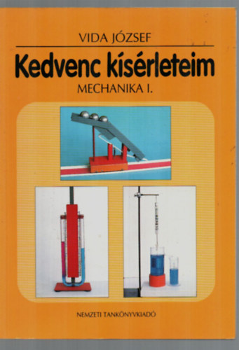 Vida József: Kedvenc fizikai kísérleteim. Mechanika I. NT-53301