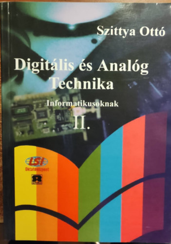 Szittya Ottó: Digitális és Analóg Technika-Informatikusoknak II.