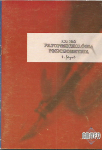 Kóta Hédi: Patopszichológia, pszichometria - Grafológiai program 4. füzet