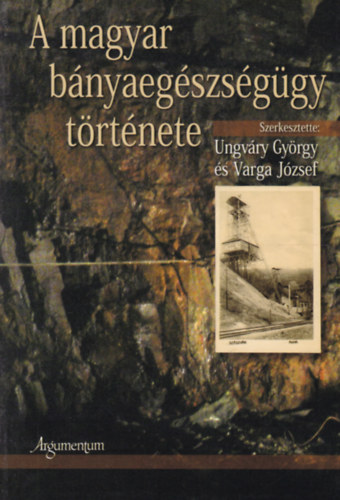 Ungváry György - Varga József: A magyar bányaegészségügy története