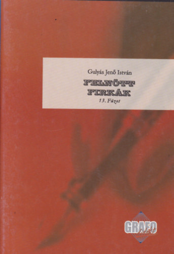 Gulyás Jenő István: Felnőtt Firkák (Grafológiai Program füzetsor - 13. füzet)