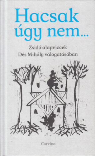 Dés Mihály (szerk.): Hacsak úgy nem... - Zsidó alapviccek Dés Mihály válogatásában