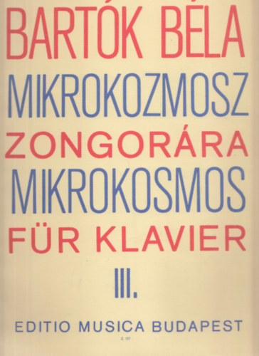 Bartók Béla: Mikrokozmosz zongorára III. Zongoramuzsika a kezdet legkezdetétől.
