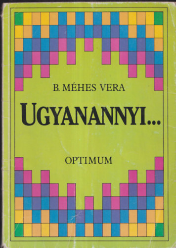 B. Méhes Vera: Ugyanannyi...