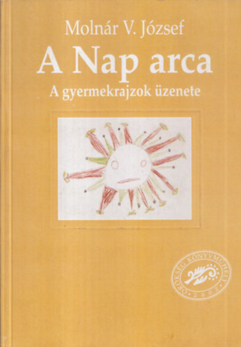 Molnár V. József: A Nap arca (a gyermekrajzok üzenete)