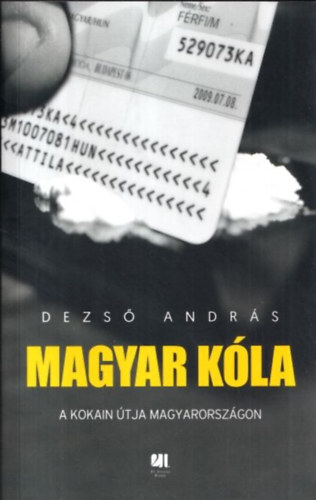 Dezső András: Magyar kóla (A kokain útja Magyarországon)