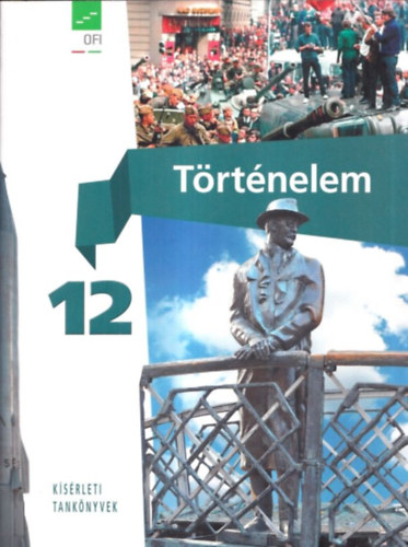 Borhegyi Péter: Történelem Tankönyv 12. (Kísérleti tankönyvek)