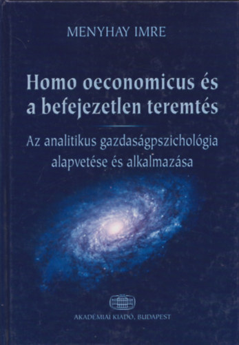 Menyhay Imre: Homo oeconomicus és a befejezetlen teremtés (Az analitikus gazdaságpszichológia alapvetése és alkalmazása)
