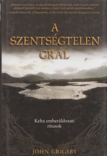 John Grigsby: A szentségtelen grál - Kelta emberáldozati rítusok