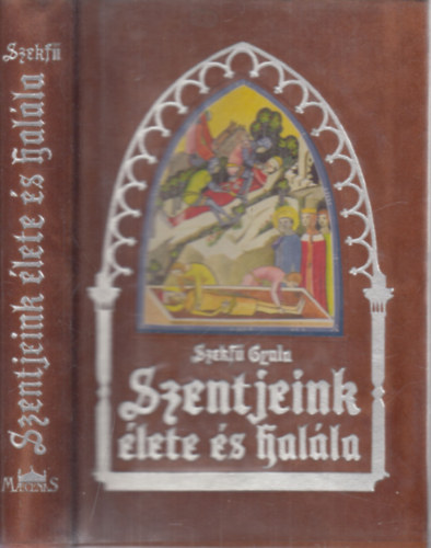 Szekfű Gyula: Szentjeink élete és halála (Magyar szentek)