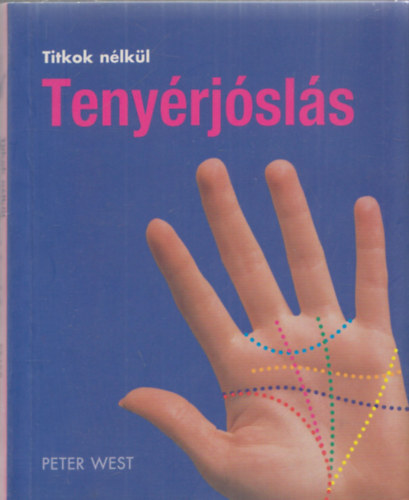 West, Peter: Tenyérjóslás - Titkok nélkül