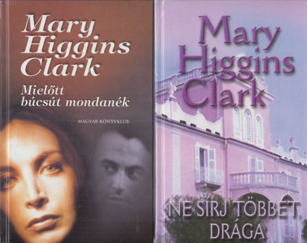 Mary Higgins Clark: Mielőtt búcsút mondanék + Ne sírj többet, drága! (2 db)