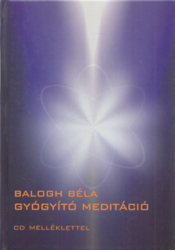 Balogh Béla: Gyógyító meditáció (CD-melléklettel)