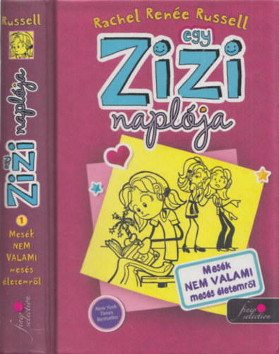Rachel Renée Russell: Egy Zizi naplója 1. - Mesék NEM VALAMI mesés életemről