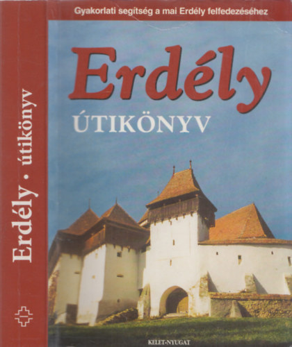 Sós Judit - Farkas Zoltán: Erdély útikönyv GYAKORLATI SEGÍTSÉG A MAI ERDÉLY FELFEDEZÉSÉHEZ